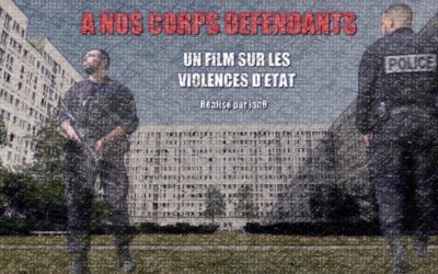 “A Nos Corps Défendants” – Un film de IanB sur les violences d’Etat