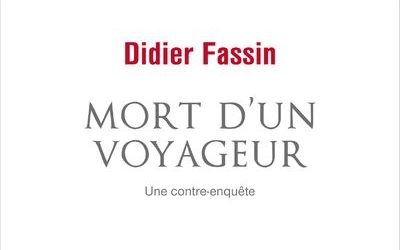Compte-rendu de lecture – “Mort d’un voyageur” de Didier Fassin